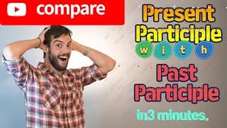 ESL Practice: Present vs. Past Participles